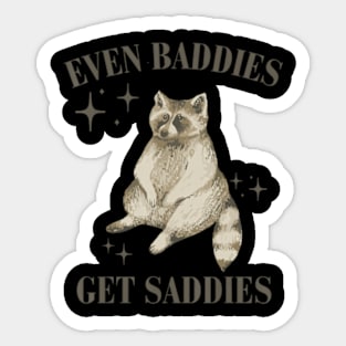 Even Baddies Get Saddies Raccoon Sticker